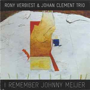 Rony Verbiest & Johan Clement Trio - I Remember Johnny Meijer FLAC