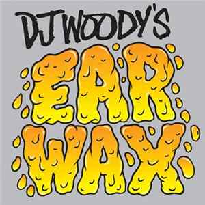 DJ Woody - Ear Wax FLAC