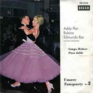 Addy Flor Und Sein Orchester - Rubino Und Sein Orchester - Edmundo Ros Und Sein Orchester - Unsere Tanzparty Nr. 5 FLAC