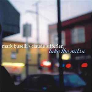 Mark Buselli / Claude Sifferlen - Take The Mitsu FLAC