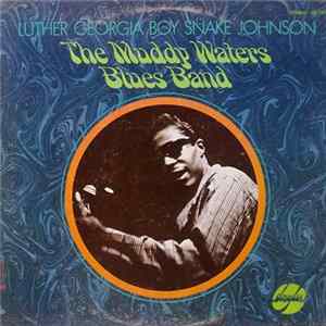 Luther Georgia Boy Snake Johnson - The Muddy Waters Blues Band FLAC