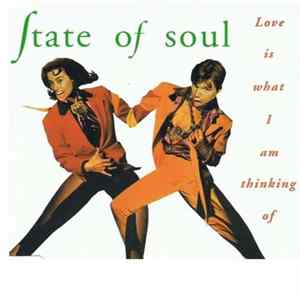 State Of Soul - Love Is What I Am Thinking Of (Single Edit) FLAC