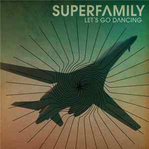 Superfamily - Let's Go Dancing - Single FLAC