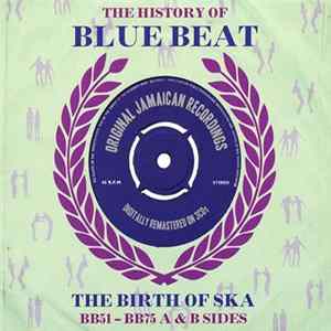 Various - The History Of Blue Beat - The Birth Of Ska BB51 - BB75 A & B Sides FLAC