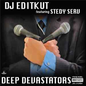 DJ Editkut featuring Stedy Serv - Deep Devastators FLAC
