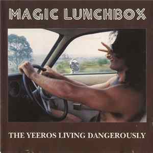 Magic Lunchbox - The Yeeros Living Dangerously FLAC