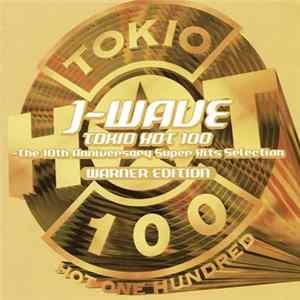 Various - J-Wave Tokio Hot 100 - The 10th Anniversary Super Hits Selection Warner Edition FLAC