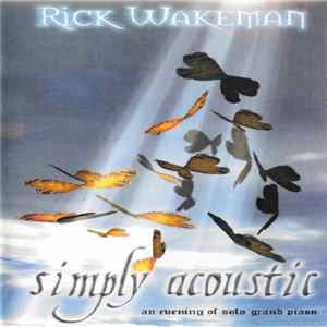Rick Wakeman - Simply Acoustic (An Evening Of Solo Grand Piano) FLAC