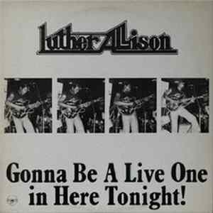 Luther Allison - Gonna Be A Live One In Here Tonight! FLAC