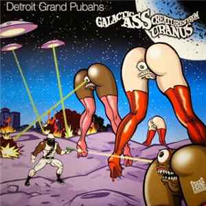 Detroit Grand Pubahs - Galactic Ass Creatures From Uranus FLAC