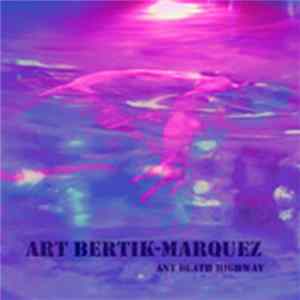 Art Bertik-Marquez - Ant Death Highway FLAC