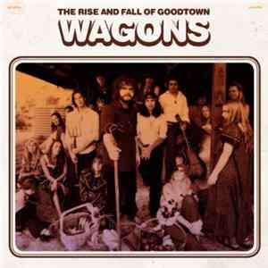 Wagons - The Rise And Fall Of Goodtown FLAC