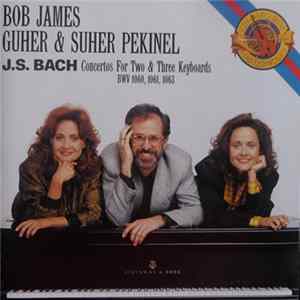 Bob James, Guher Pekinel, Suher Pekinel, J.S. Bach - Concertos For Two & Three Keyboards BWV 1060, 1061, 1063 FLAC