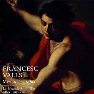 Francesc Valls – La Grande Chapelle, Albert Recasens - Misa Scala Aretina FLAC