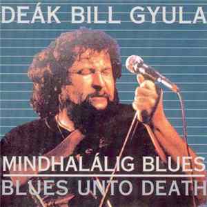 Deák Bill Gyula - Mindhalálig Blues - Blues Unto Death FLAC