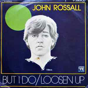 John Rossall - But I Do / Loosen Up FLAC