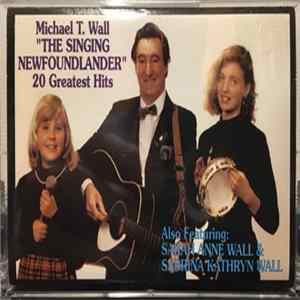 Michael T. Wall Featuring Sarah Anne Wall & Sabrina Kathryn Wall - The Singing Newfoundlander - 20 Greatest Hits FLAC