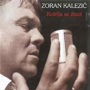 Zoran Kalezić - Kotrlja Se Život FLAC