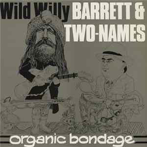 Wild Willy Barrett & Two-Names - Organic Bondage FLAC