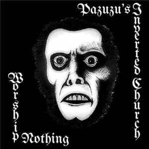 Pazuzu's Inverted Church - Worship Nothing FLAC