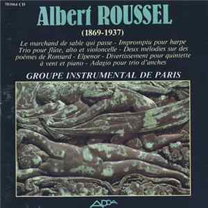 Albert Roussel, Groupe Instrumental De Paris - Le Marchand De Sable Qui Passe - Impromptu Pour Harpe - Trio Pour Flûte, Alto Et Violoncelle - Deux Mélodies Sur Des Poèmes De Ronsard - Elpenor - Divertissement Pour Quintette À Vent Et Piano - Adagio Pour T FLAC