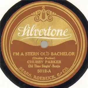 Chubby Parker - I'm A Stern Old Bachelor / Bib-A-Lollie-Boo FLAC