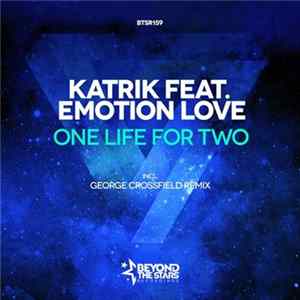 Katrik Feat. Emotion Love - One Life For Two FLAC