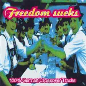 Various - Freedom Sucks 100% German Crossover Tracks FLAC
