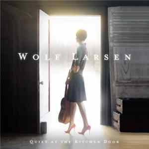 Wolf Larsen - Quiet At The Kitchen Door FLAC