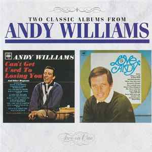 Andy Williams - Can't Get Used To Losing You / Love, Andy FLAC
