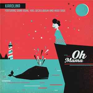 Karolina Featuring Dana Adini, Yael Deckelbaum And Mika Sade - Oh Mama FLAC