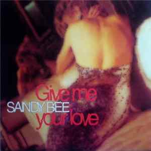Sandy Bee - Give Me Your Love FLAC