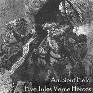 Ambient Field - Five Jules Verne Heroes FLAC