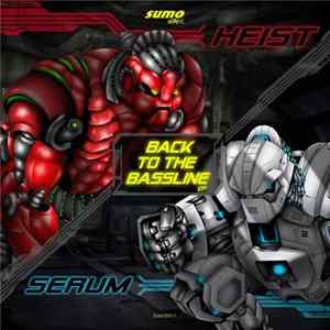 Serum & Heist - Back To The Bassline EP FLAC