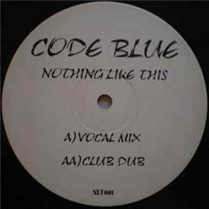 Code Blue - Nothing Like This FLAC
