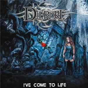 Dierdre - I’ve Come To Life FLAC