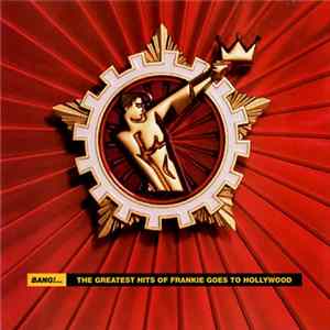 Frankie Goes To Hollywood - Bang!...The Greatest Hits Of Frankie Goes To Hollywood FLAC