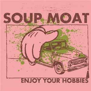 Soup Moat - Enjoy Your Hobbies FLAC
