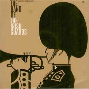 The Band Of The Irish Guards Conducted By Major C. H. Jaeger - The Band Of The Irish Guards FLAC