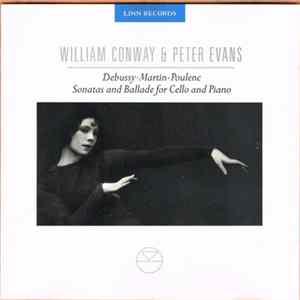 William Conway & Peter Evans - Debussy • Martin • Poulenc - Sonatas And Ballade For Cello And Piano FLAC