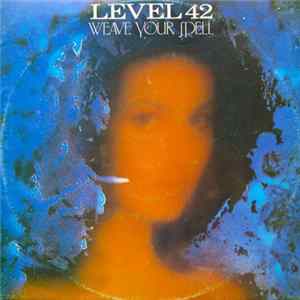 Level 42 - Weave Your Spell FLAC