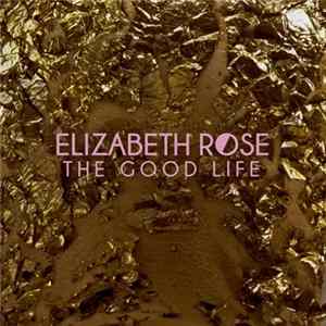 Elizabeth Rose - The Good Life FLAC