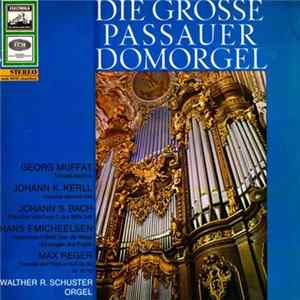 Georg Muffat · Johann K. Kerll · Johann S. Bach · Hans F. Micheelsen · Max Reger · Walther R. Schuster - Die Grosse Passauer Domorgel FLAC