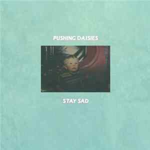 Pushing Daisies - Stay Sad FLAC