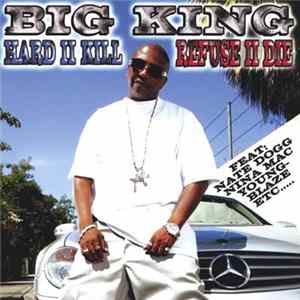 Big King - Hard II Kill Refuse II Die FLAC