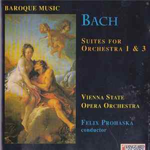 Bach - Vienna State Opera Orchestra, Felix Prohaska - Suites For Orchestra 1 & 3 FLAC
