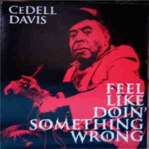 CeDell Davis - Feel Like Doin' Something Wrong FLAC