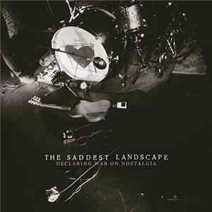 The Saddest Landscape - Declaring War On Nostalgia FLAC
