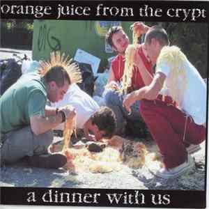 Orange Juice From The Crypt - A Dinner With Us FLAC