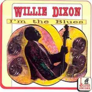 Willie Dixon - I'm The Blues FLAC